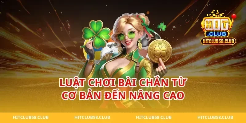 Luật Chơi Bài Chắn Từ Cơ Bản Đến Nâng Cao