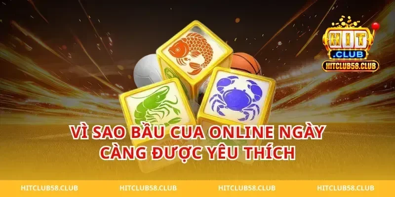 Vì sao bầu cua online ngày càng được yêu thích