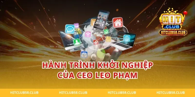 Hành Trình Khởi Nghiệp Của CEO Leo Phạm