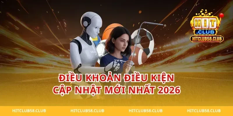 Điều Khoản Điều Kiện Cập Nhật Mới Nhất 2026