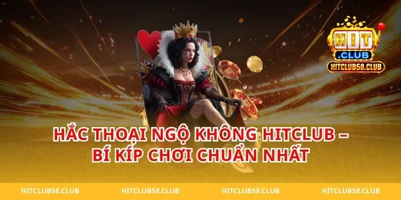 Hắc Thoại Ngộ Không HitClub – Bí Kíp Chơi Chuẩn Nhất
