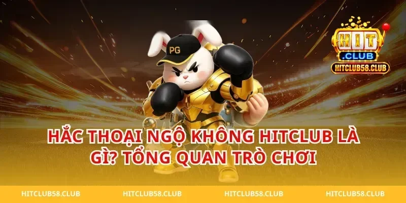 Hắc Thoại Ngộ Không HitClub Là Gì? Tổng Quan Trò Chơi