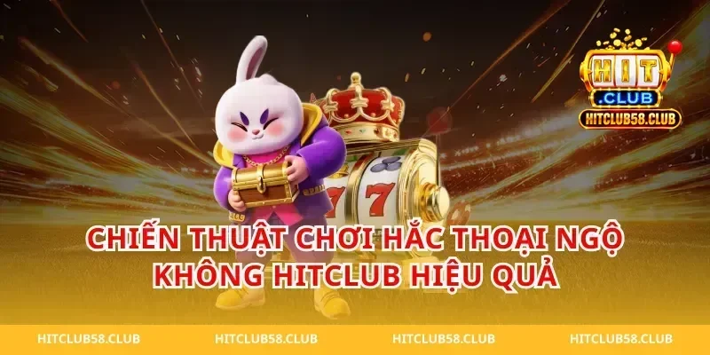 Chiến Thuật Chơi Hắc Thoại Ngộ Không HitClub Hiệu Quả