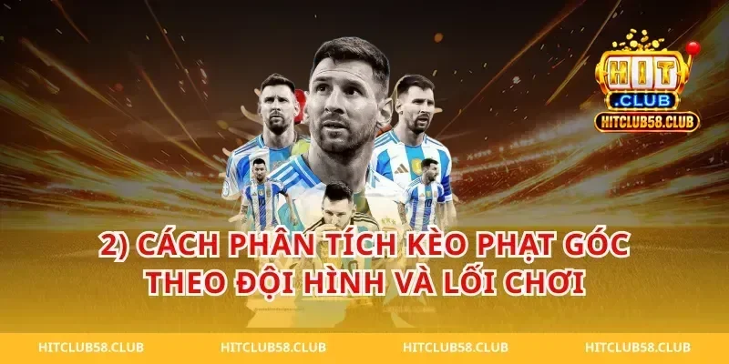 2) Cách phân tích kèo phạt góc theo đội hình và lối chơi
