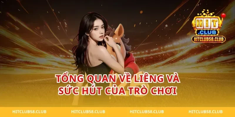 Tổng quan về liêng và sức hút của trò chơi