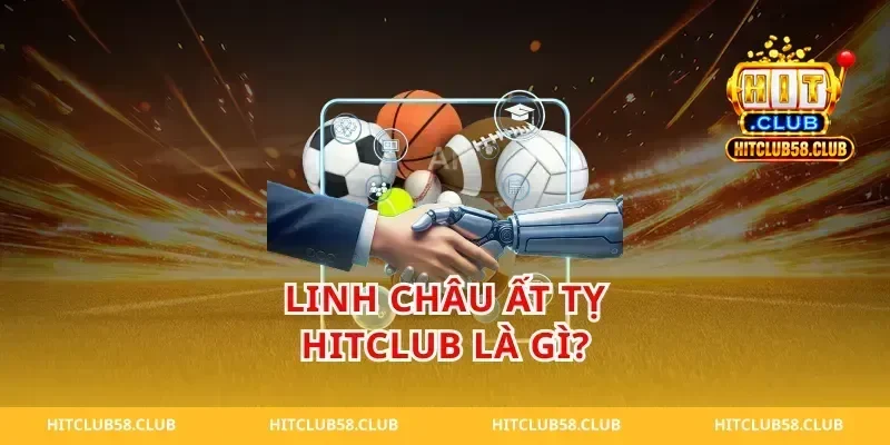 Linh châu ất tỵ hitclub là gì?
