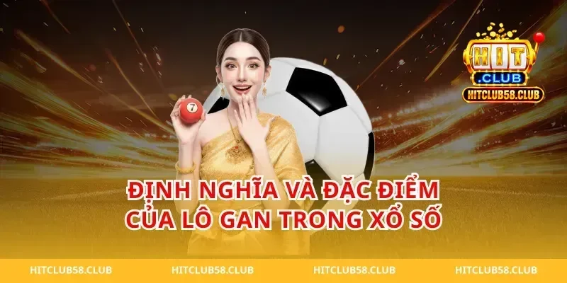 Định nghĩa và đặc điểm của lô gan trong xổ số