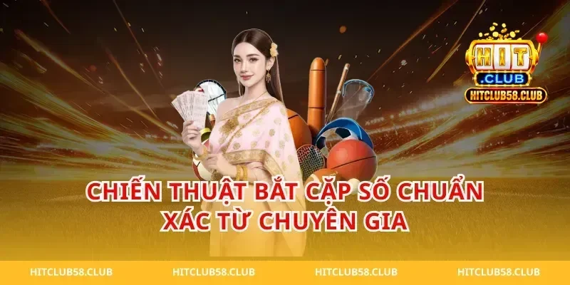 Chiến Thuật Bắt Cặp Số Chuẩn Xác Từ Chuyên Gia