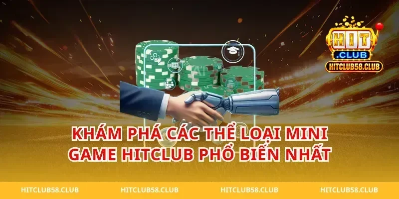 Khám Phá Các Thể Loại Mini Game HitClub Phổ Biến Nhất