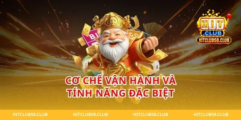 Cơ Chế Vận Hành Và Tính Năng Đặc Biệt