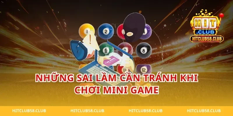 Những Sai Lầm Cần Tránh Khi Chơi Mini Game
