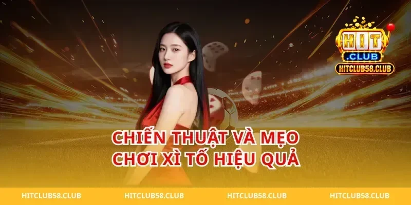 Chiến thuật và mẹo chơi xì tố hiệu quả