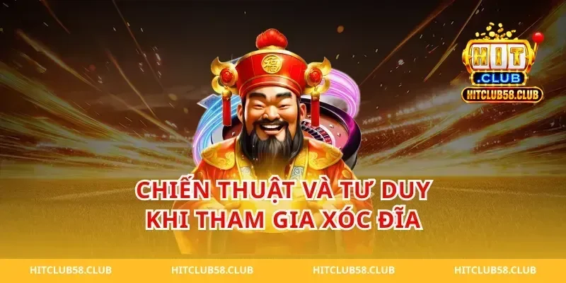 Chiến Thuật Và Tư Duy Khi Tham Gia Xóc Đĩa