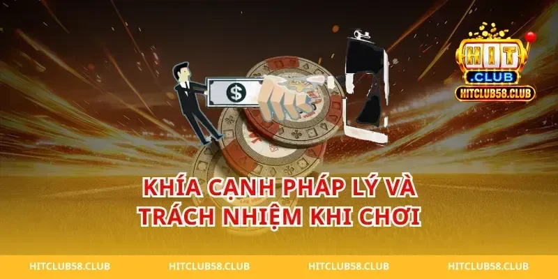 Khía Cạnh Pháp Lý Và Trách Nhiệm Khi Chơi