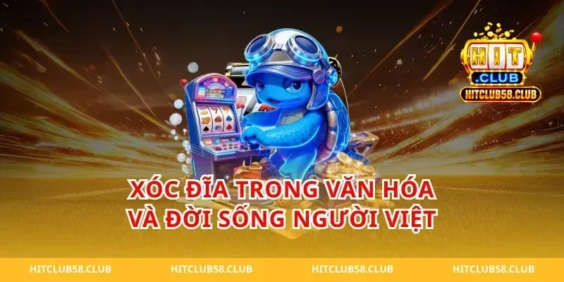 Xóc Đĩa Trong Văn Hóa Và Đời Sống Người Việt